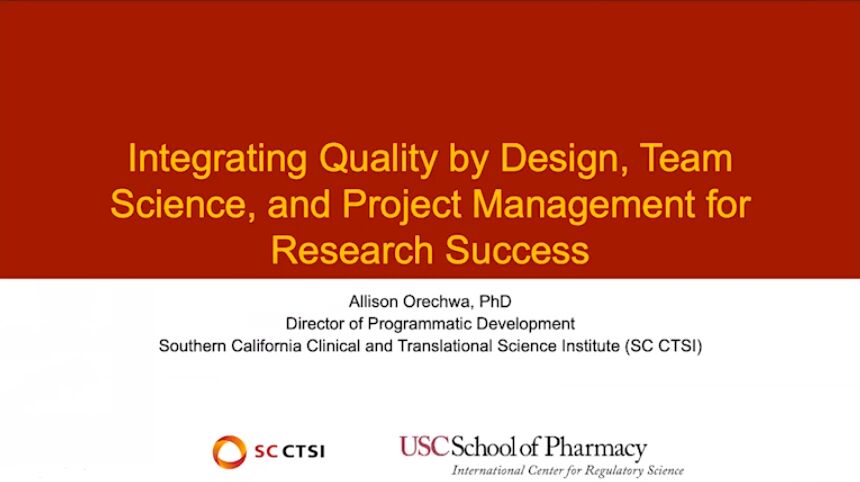 Regulatory Science Symposium “Quality by Design in Clinical Trials” Session 5: Integrating QbD into Team Science, and Project Management for Research Success (2020)