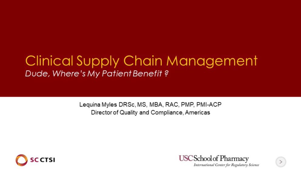 Regulatory Science Virtual Symposium: “Clinical Research Career Pathways” Session 3: Clinical Supply Chain Management: Dude, Where’s My Patient Benefit? (2021)