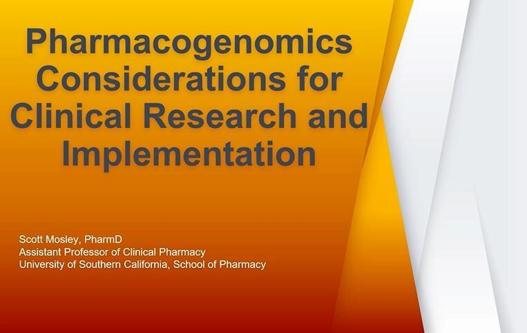 Regulatory Science Virtual Symposium: “Innovation to Translation: Role of Genomics in Medical Product Development:” Session 4: Pharmacogenomics Considerations for Clinical Research and Implementation (2021)