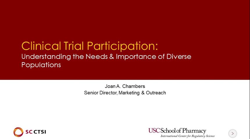 Regulatory Science Symposium: Diversity in Clinical Trials in the Time of COVID-19 Session 4: Clinical Trials Participation: Understanding the Needs and Importance of Diverse Populations