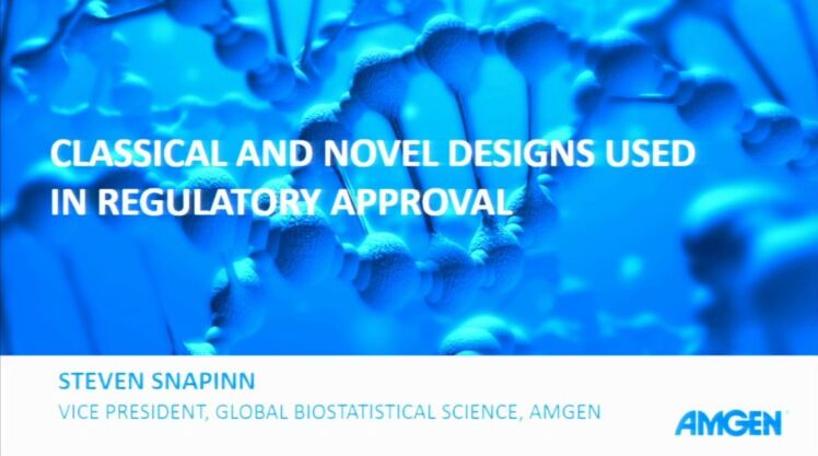 Regulatory Science Symposium: Regulatory Aspects of Clinical Trial Design Session 3: Classic and Novel Designs Used in Regulatory Approvals (2018)