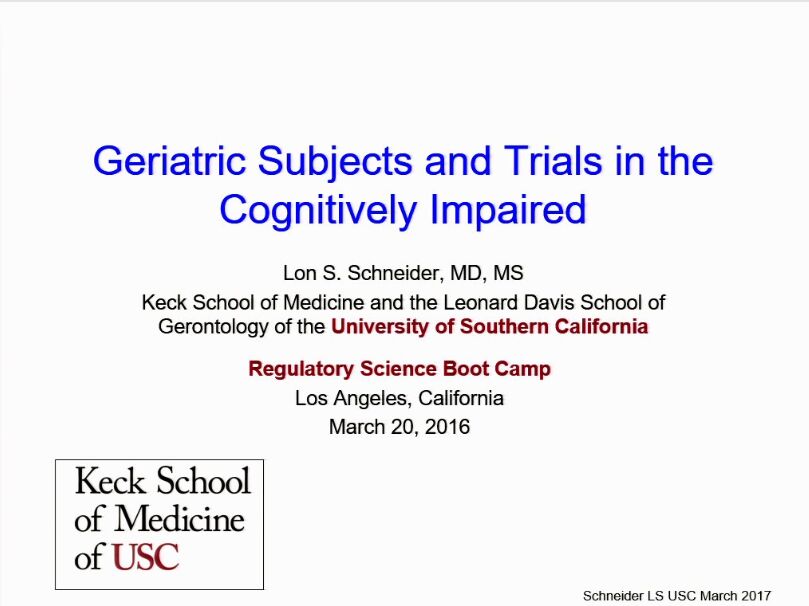 Regulatory Science Symposium: Special Populations Session 7: Geriatric Subjects and Trials in the Cognitively Impaired (2017)