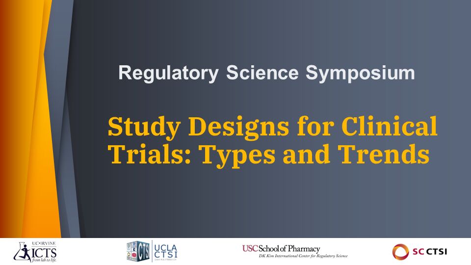 Regulatory Science Virtual Symposium:  “Study Design for Clinical Trials: Types and Trends” Session 2: CTSI Clinical Study Design Types (2023)