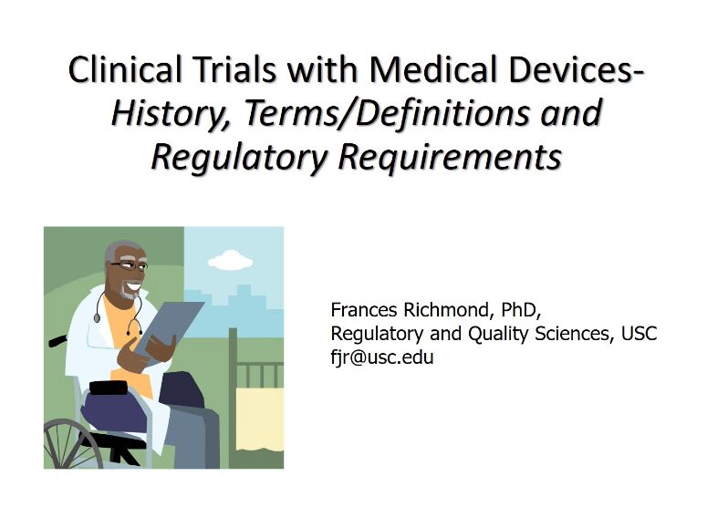 Regulatory Science Symposium: Clinical Trials with Medical Devices Session 2: History, Terms/Definitions and Regulatory Requirements (2019)