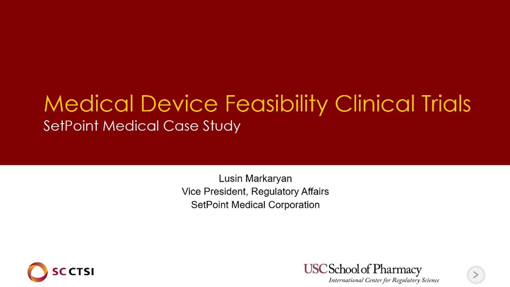 Regulatory Science Symposium: Clinical Trials with Medical Devices Session 5: Medical Device Feasibility Clinical Trials – SetPoint Medical Case Study (2019)