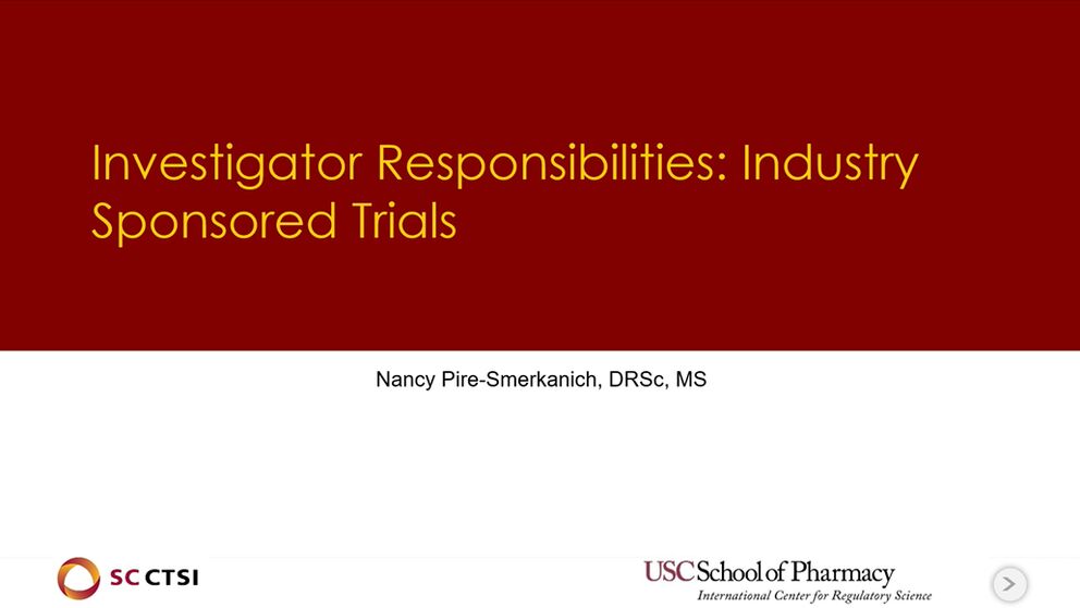 Regulatory Science Symposium: Legal Aspects of Conducting Clinical Trials Session 2: Investigator’s Responsibilities: Industry Sponsored Trials (2019)