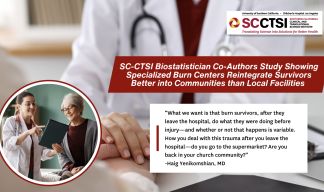 SC-CTSI Biostatistician Co-Authors Study Showing Specialized Burn Centers Reintegrate Survivors Better into Communities than Local Facilities