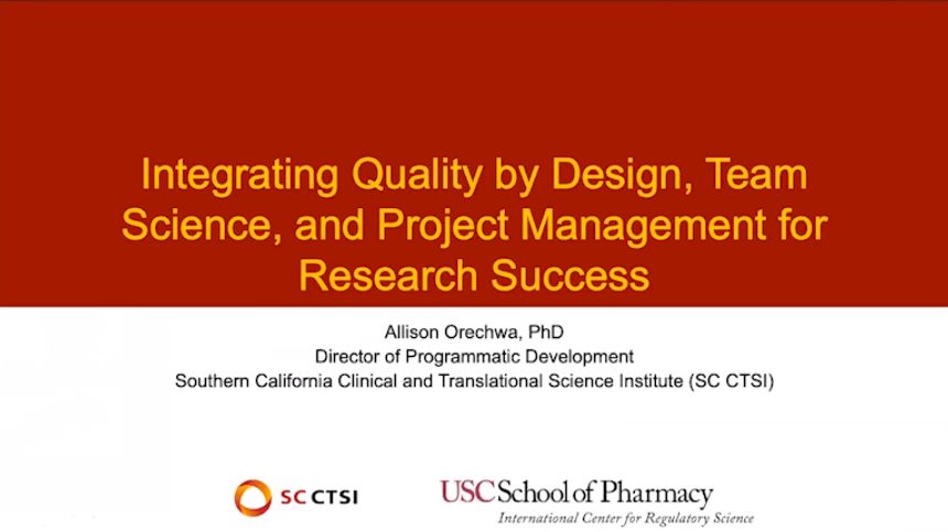 “Quality by Design in Clinical Trials” - Regulatory Science Symposium - Session 5: Integrating QbD into Team Science, and Project Management for Research Success (2020)