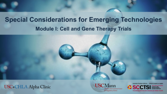 Special Considerations for Emerging Technologies Series - Module 1: Cell and Gene Therapy Trials